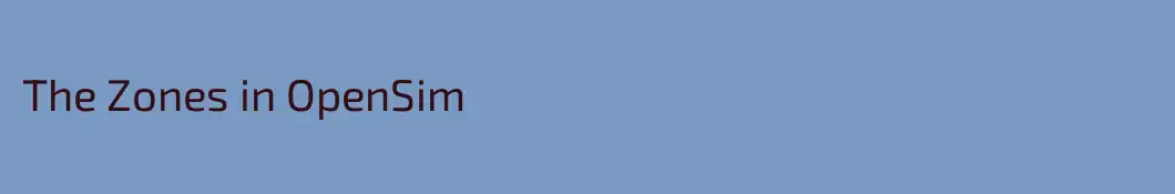 The Zones in OpenSim